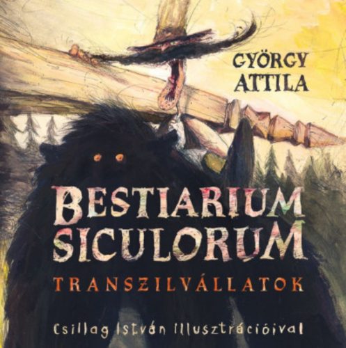 Bestiarium Siculorum - Transzilvállatok - György Attila