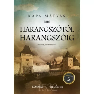   Harangszótól harangszóig (Második, bővített kiadás) - Kapa Mátyás
