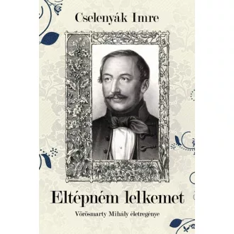 Eltépném lelkemet - Cselenyák Imre