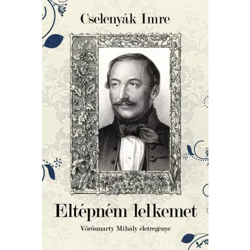 Eltépném lelkemet - Cselenyák Imre