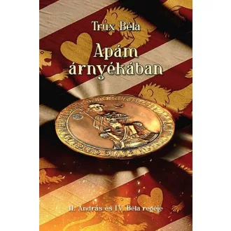 Apám árnyékában - Trux Béla