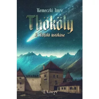 Thököly - A Felföld üstököse  1 - Remeczki Imre