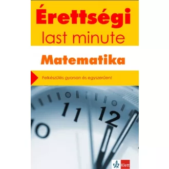   Érettségi - Last minute - Matematika - Kiss Géza - Orosz Gyula