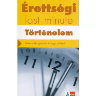   Érettségi - Last minute - Történelem - Baracs Nóra - Matusné Németh Eszter