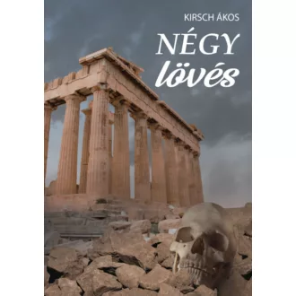 Négy lövés - Kirsch Ákos