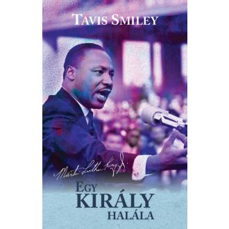   Egy király halála - Martin Luther King utolsó évének igaz története - Tavis Smiley