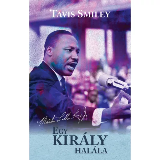 Egy király halála - Martin Luther King utolsó évének igaz története - Tavis Smiley