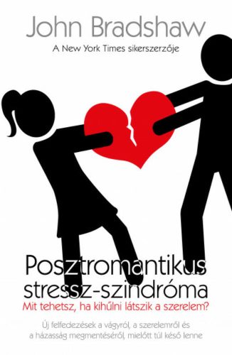 Posztromantikus stressz-szindróma - Mit tehetsz, ha kihűlni látszik a szerelem? (John Bradshaw)