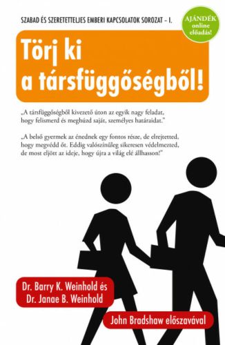 Törj ki a társfüggőségből! - Szabad és szeretetteljes emberi kapcsolatok - Dr. Janae B. és Dr. Barry K. Weinhold