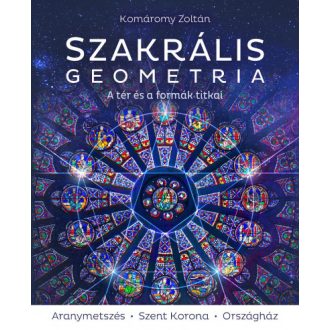   Szakrális geometria - A tér és a formák titkai - Komáromy Zoltán (2023)