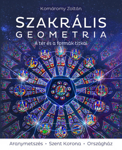 Szakrális geometria - A tér és a formák titkai - Komáromy Zoltán (2023)