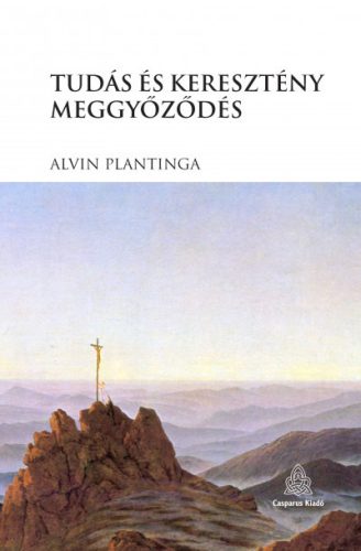 Tudás és keresztény meggyőződés - Alvin Plantinga