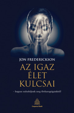 Az igaz élet kulcsai - Jon Frederickson