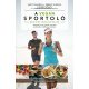 A vegán sportoló - Tudományosan igazolt útmutató profiknak és hobbisportolóknak - Matt Frazier - Robert Cheeke