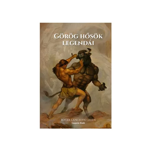 Görög hősök legendái - Roger Lancelyn Green