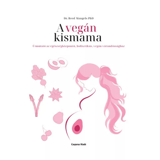 A vegán kismama - Dr. Reed Mangels PhD