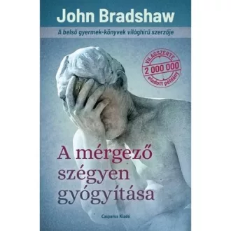   A mérgező szégyen gyógyítása (Új kiadás) - John Bradshaw