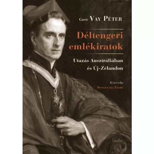 Déltengeri emlékiratok - Utazás Ausztráliában és Új-Zélandon - Vay Péter
