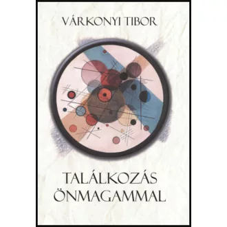 Találkozás önmagammal - Várkonyi Tibor