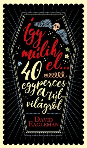 Így múlik el - 40 egyperces a túlvilágról (David Eagleman)