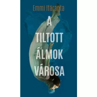 A tiltott álmok városa (Emmi Itaranta)