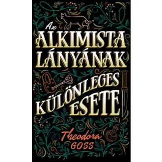 Az alkimista lányának különleges esete - Theodora Goss