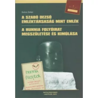   A Szabó Dezső Emléktársaság mint emlék - A Hunnia folyóirat megszüntetése és kimúlása