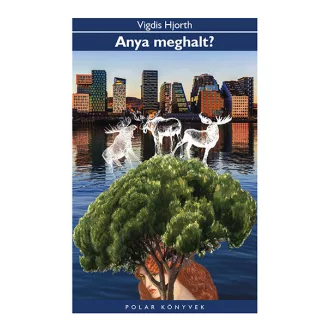 Anya meghalt? - Vigdis Hjorth