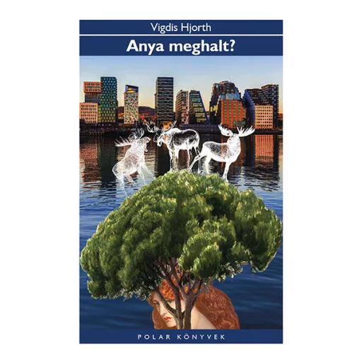 Anya meghalt? - Vigdis Hjorth