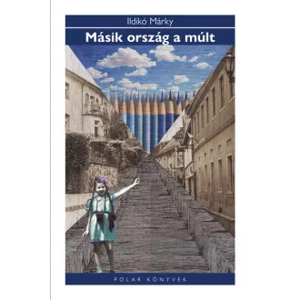 Másik ország a múlt - Ildikó Márky