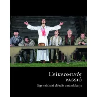 Csíksomlyói passió - Egy színházi előadás zarándokútja (Lukácsy György (szerk.))