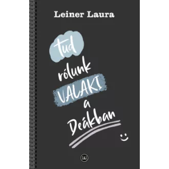 Tud rólunk valaki a Deákban - Leiner Laura