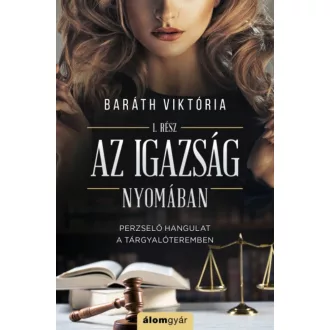 Az igazság nyomában - Igazság sorozat 1. (Baráth Viktória)