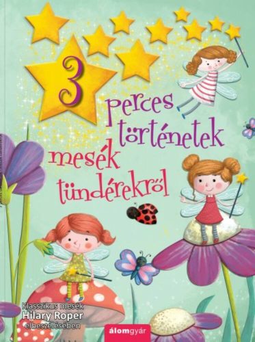 Mesék tündérekről - 3 perces történetek (Hilary Roper)