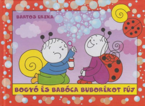 Bogyó és Babóca buborékot fúj (Bartos Erika)