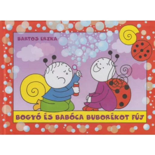 Bogyó és Babóca buborékot fúj (Bartos Erika)