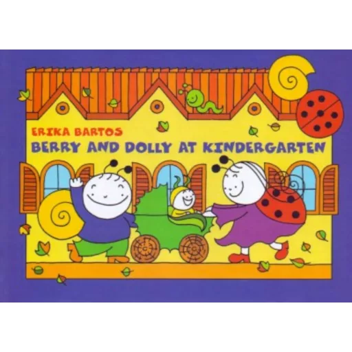 Berry and Dolly at Kindergarten - Bartos Erika (Bogyó és Babóca az óvodában angol nyelven)