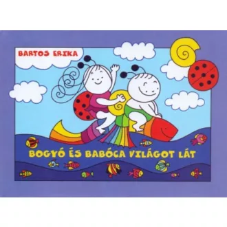Bogyó és Babóca világot lát (új kiadás) (Bartos Erika)
