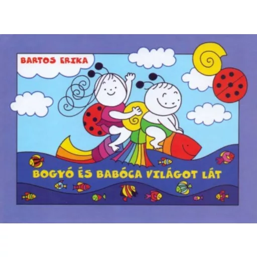 Bogyó és Babóca világot lát (új kiadás) (Bartos Erika)