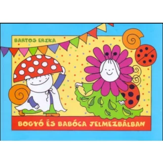   Bogyó és Babóca jelmezbálban - Jelmezbál, Erdei tornaverseny - Bartos Erika (2018)