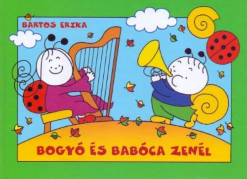 Bogyó és Babóca zenél - Bartos Erika
