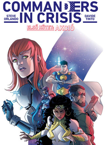 Akció - Commanders In Crisis 1. - Steve Orlando - Davide Tinto