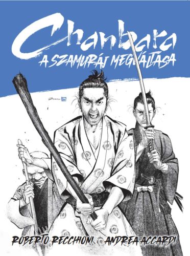 Chanbara - A szamuráj megváltása - Roberto Recchioni - Andrea Accardi