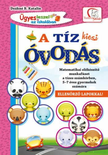 A tíz kicsi óvodás - Matematika előkészítő munkafüzet a tízes számkörben 5-7 éves gyermekek szá