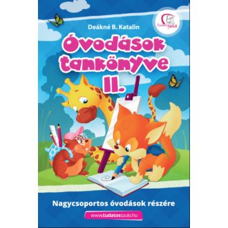   Óvodások tankönyve II. - Nagycsoportos óvodások részére - Deákné B. Katalin