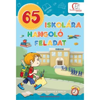   65 iskolára hangoló feladat - Tudatos Szülő - Deákné B. Katalin