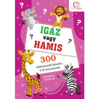 Igaz vagy hamis? - Deákné B. Katalin