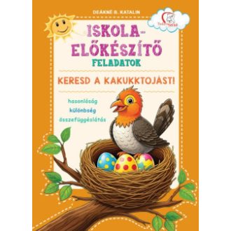   Iskola-előkészítő feladatok - Keresd a kakukktojást! - Deákné B. Katalin szerk.