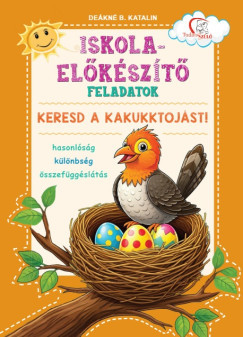 Iskola-előkészítő feladatok - Keresd a kakukktojást! - Deákné B. Katalin szerk.