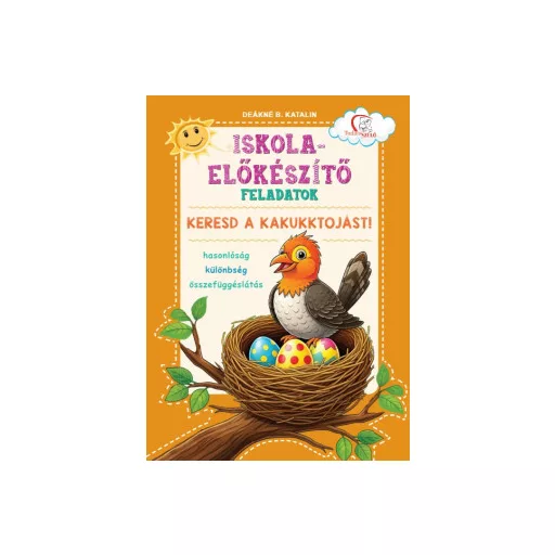 Iskola-előkészítő feladatok - Keresd a kakukktojást! - Deákné B. Katalin szerk.